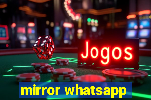 mirror whatsapp